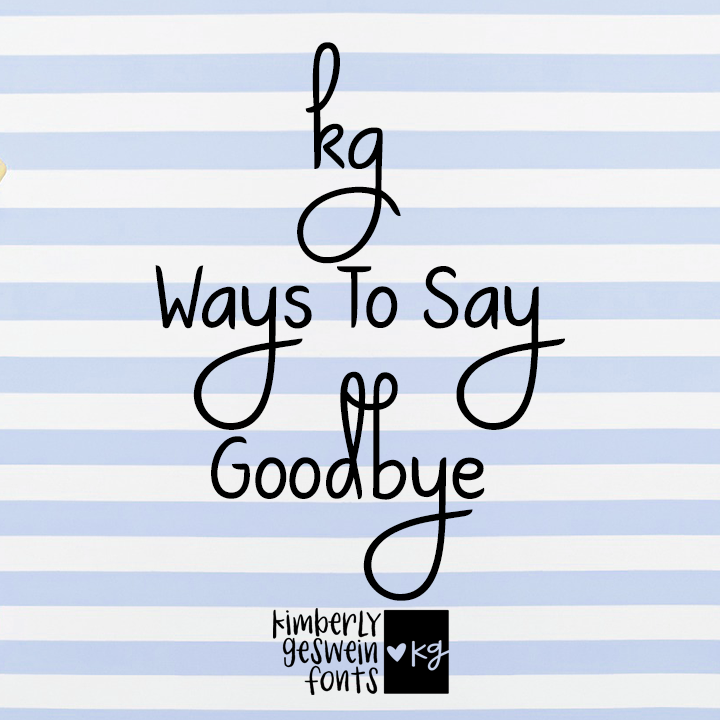 KG Ways To Say Goodbye